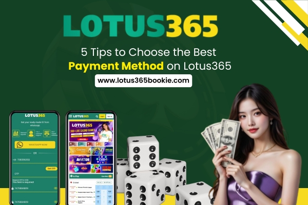 5 Tips to Choose the Best Payment Method on Lotus365
